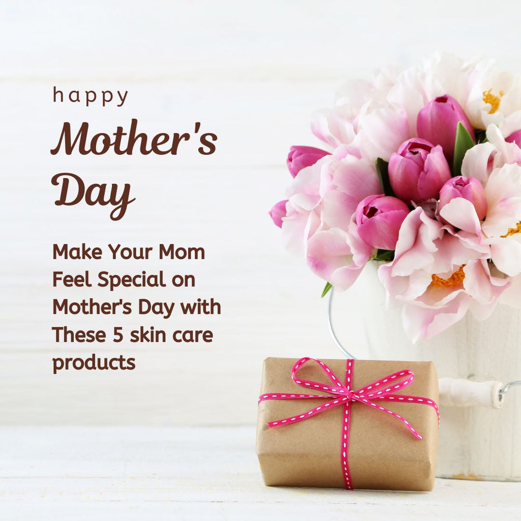 Make Your Mom Feel Special on Mother's Day with These 5 skin care products